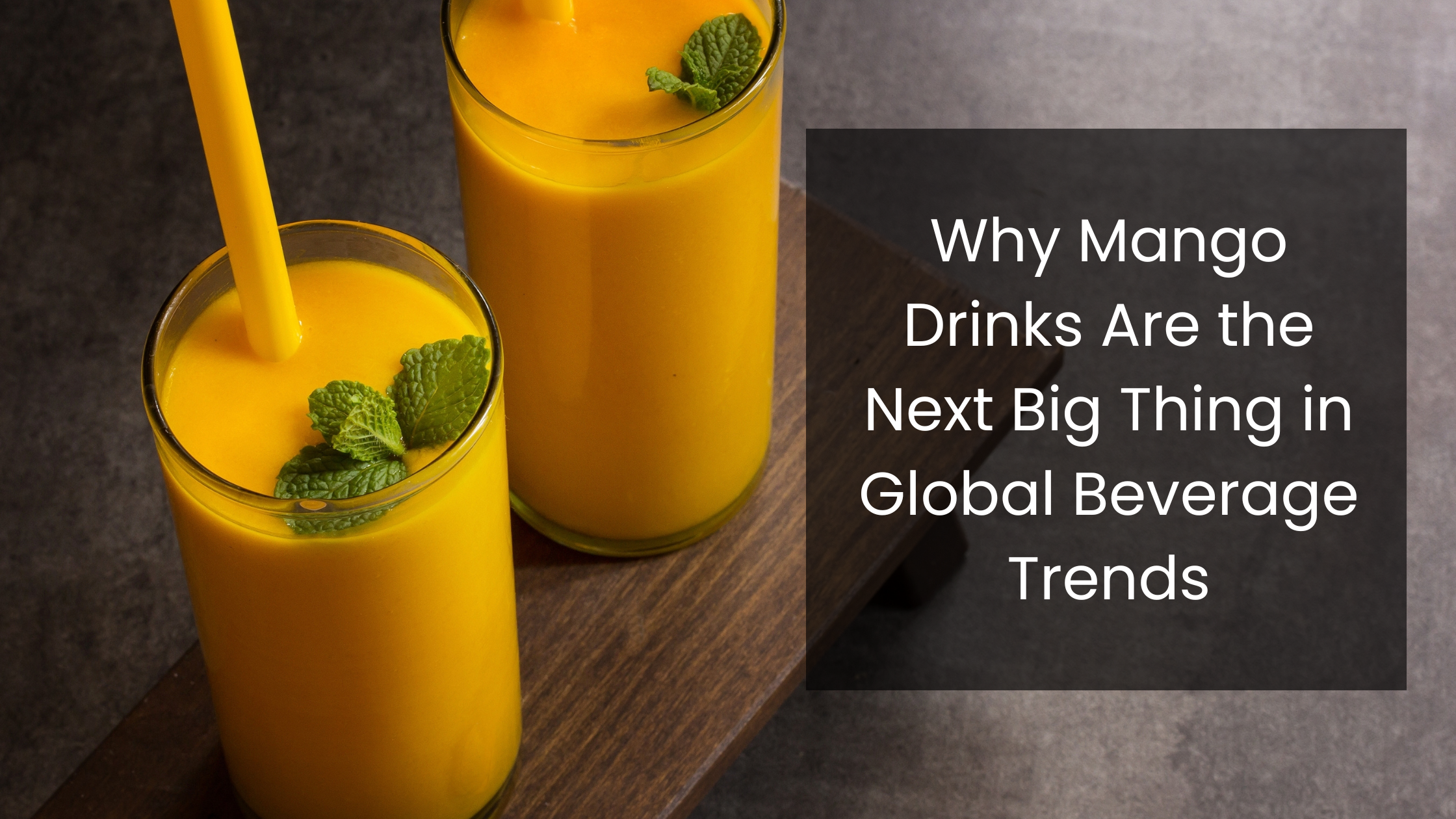 Why Mango Drinks Are the Next Big Thing in Global Beverage Trends